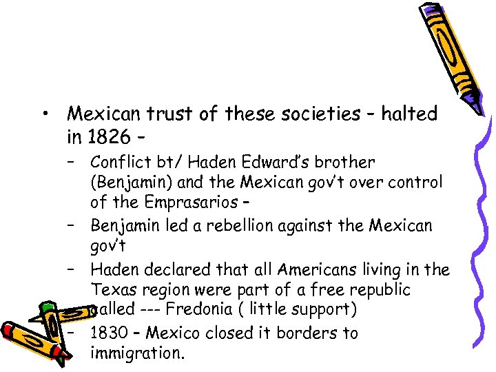  • Mexican trust of these societies – halted in 1826 – – Conflict