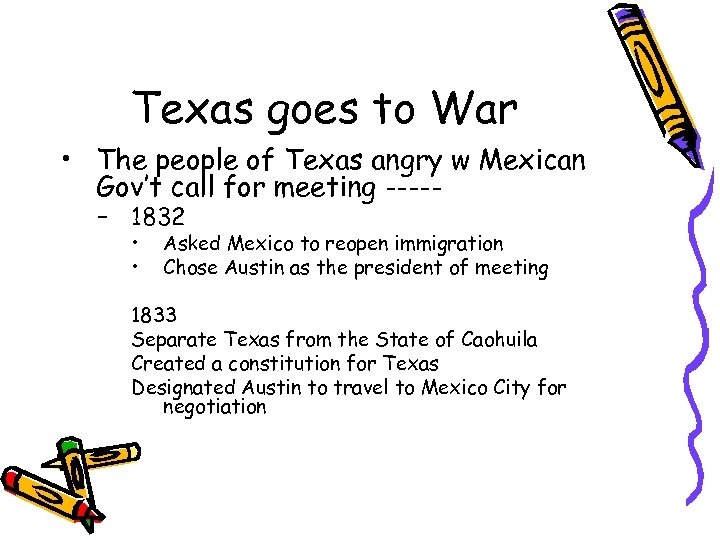 Texas goes to War • The people of Texas angry w Mexican Gov’t call