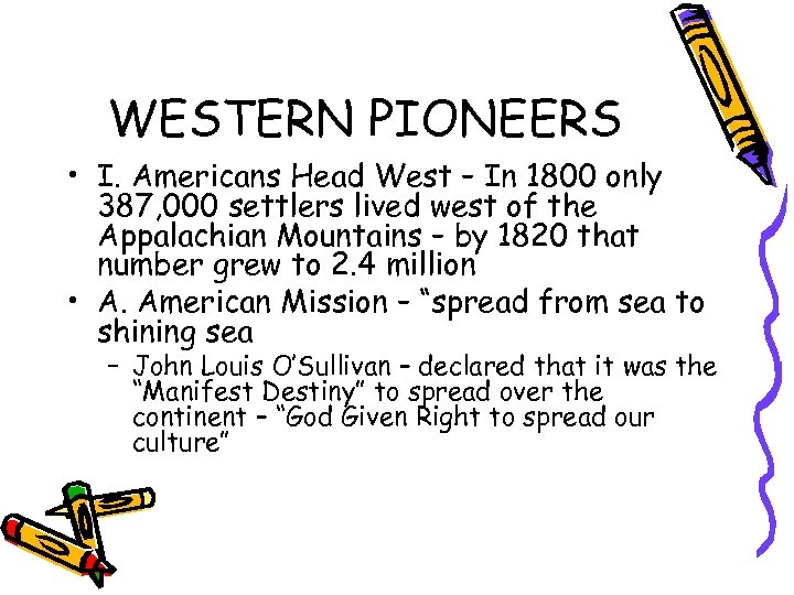 WESTERN PIONEERS • I. Americans Head West – In 1800 only 387, 000 settlers