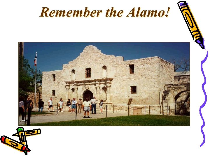 Remember the Alamo! 