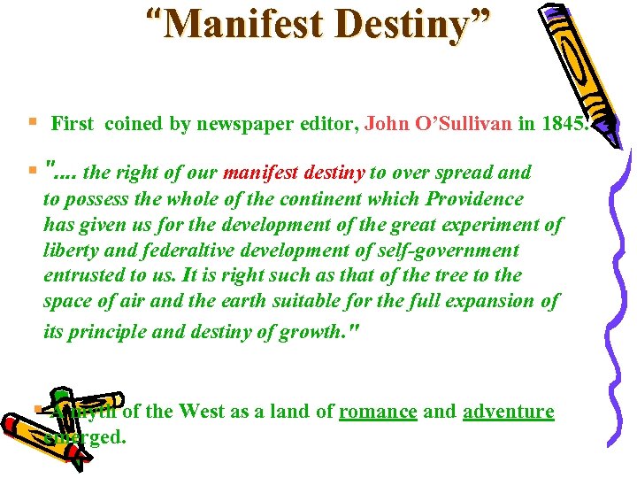 “Manifest Destiny” § First coined by newspaper editor, John O’Sullivan in 1845. § ".