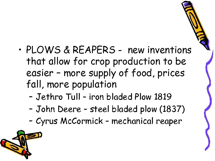  • PLOWS & REAPERS - new inventions that allow for crop production to