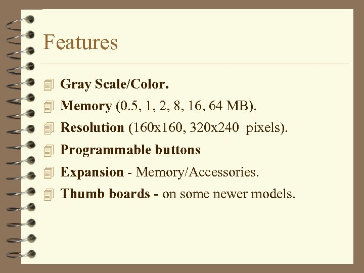 Features 4 Gray Scale/Color. 4 Memory (0. 5, 1, 2, 8, 16, 64 MB).