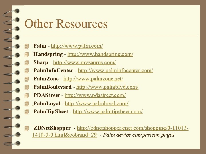 Other Resources 4 Palm - http: //www. palm. com/ 4 Handspring - http: //www.