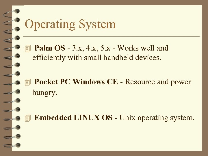 Operating System 4 Palm OS - 3. x, 4. x, 5. x - Works