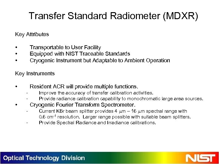 Transfer Standard Radiometer (MDXR) Key Attributes • • • Transportable to User Facility Equipped