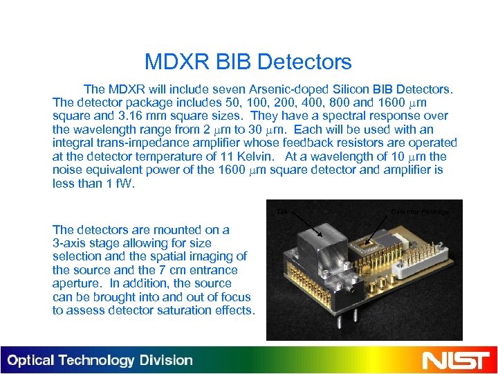 MDXR BIB Detectors The MDXR will include seven Arsenic-doped Silicon BIB Detectors. The detector
