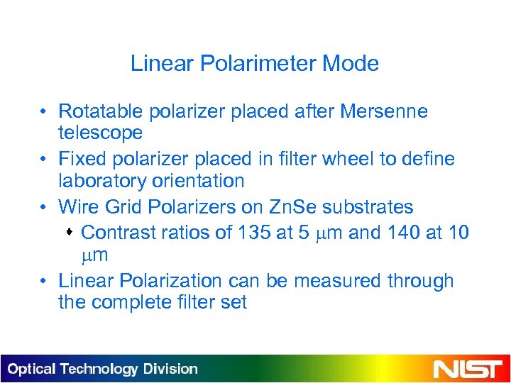 Linear Polarimeter Mode • Rotatable polarizer placed after Mersenne telescope • Fixed polarizer placed