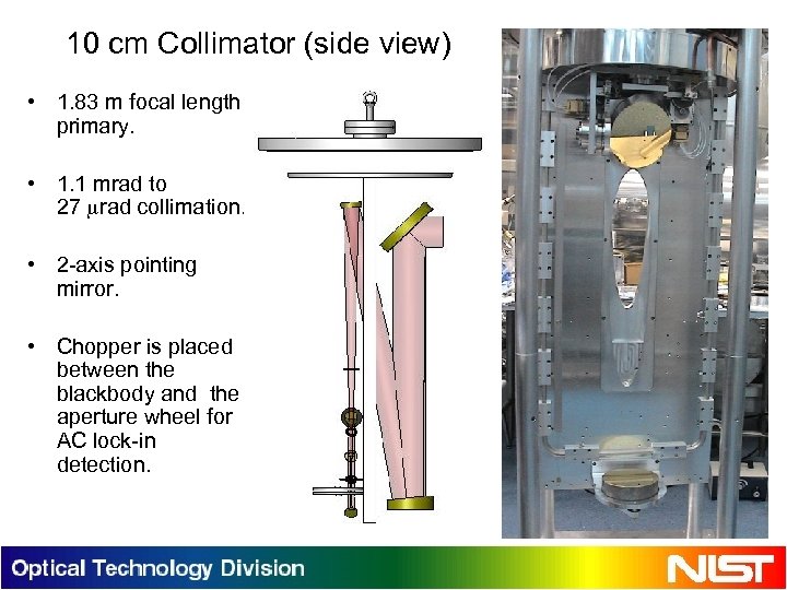 10 cm Collimator (side view) • 1. 83 m focal length primary. • 1.