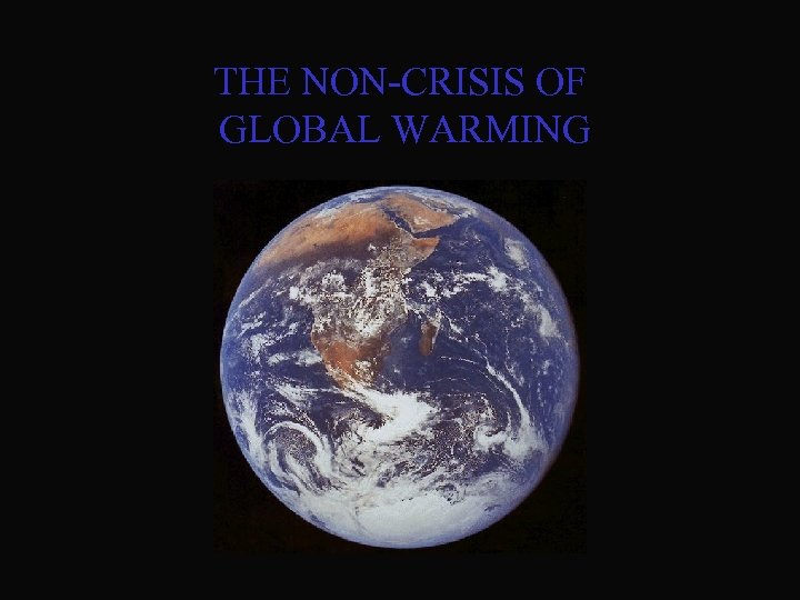 THE NON-CRISIS OF GLOBAL WARMING 