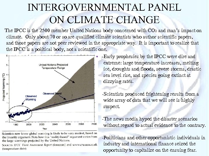 INTERGOVERNMENTAL PANEL ON CLIMATE CHANGE The IPCC is the 2500 member United Nations body