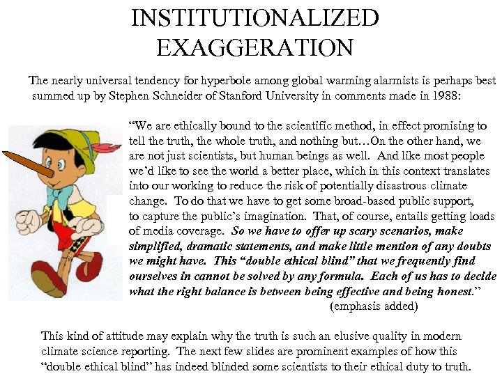 INSTITUTIONALIZED EXAGGERATION The nearly universal tendency for hyperbole among global warming alarmists is perhaps