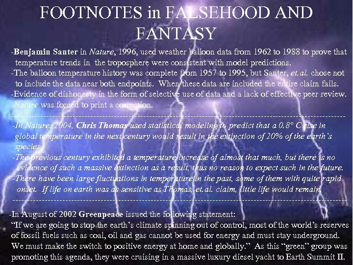 FOOTNOTES in FALSEHOOD AND FANTASY -Benjamin Santer in Nature, 1996, used weather balloon data