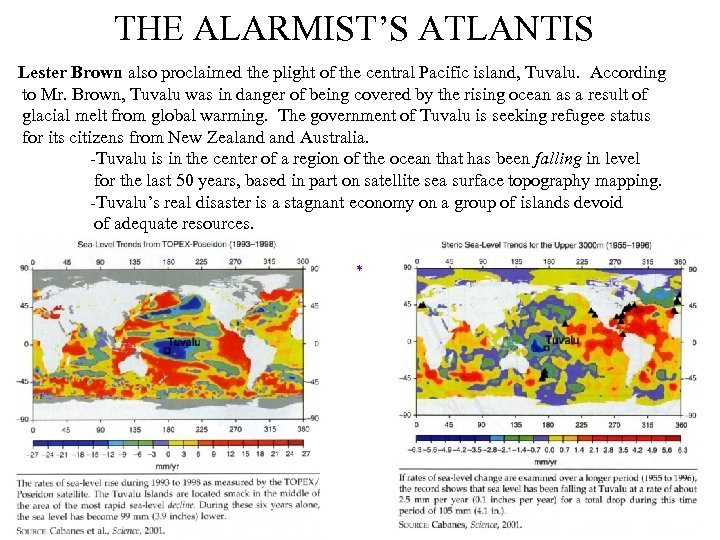 THE ALARMIST’S ATLANTIS Lester Brown also proclaimed the plight of the central Pacific island,