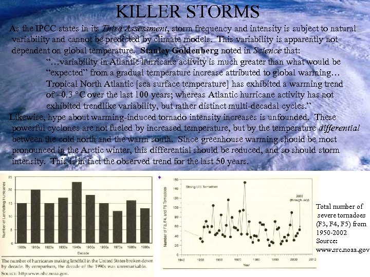 KILLER STORMS As the IPCC states in its Third Assessment, storm frequency and intensity