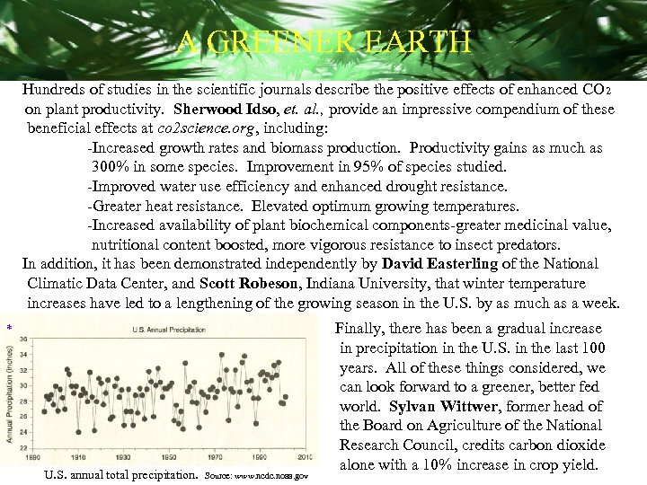 A GREENER EARTH Hundreds of studies in the scientific journals describe the positive effects