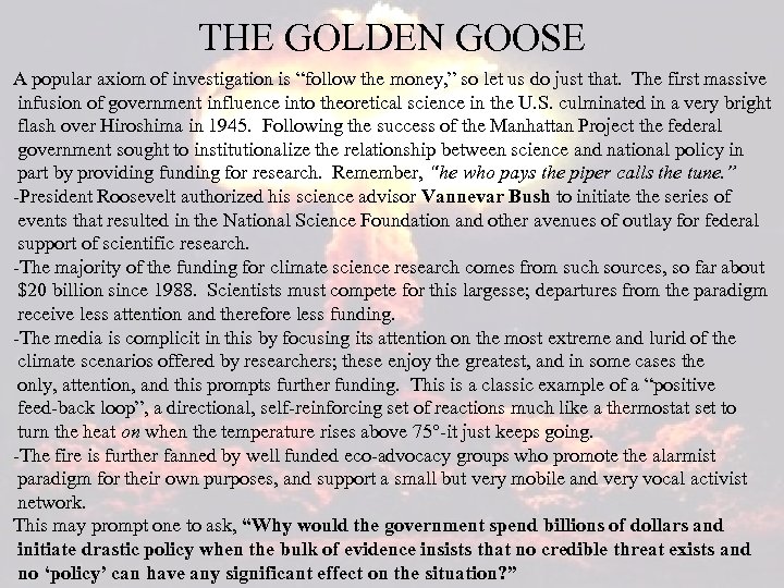 THE GOLDEN GOOSE A popular axiom of investigation is “follow the money, ” so