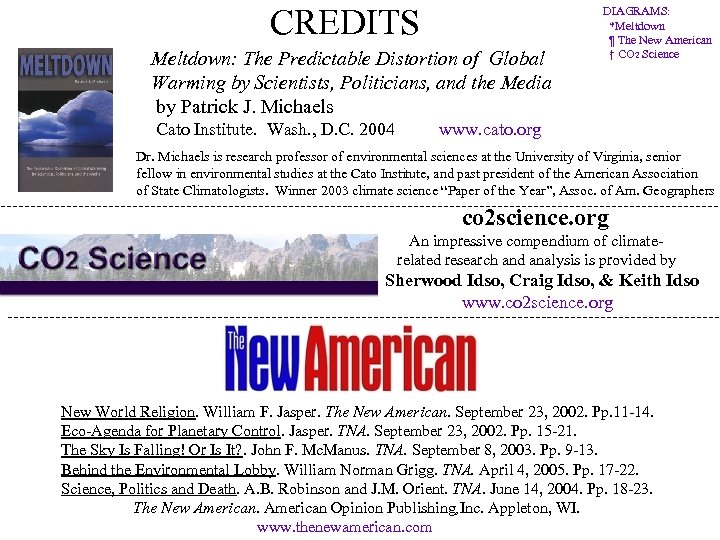 CREDITS Meltdown: The Predictable Distortion of Global Warming by Scientists, Politicians, and the Media