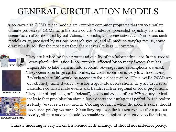 GENERAL CIRCULATION MODELS Also known as GCMs, these models are complex computer programs that