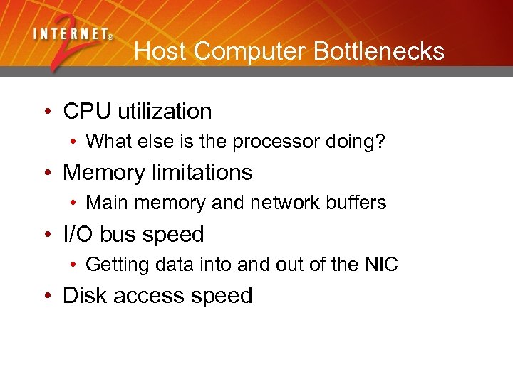 Host Computer Bottlenecks • CPU utilization • What else is the processor doing? •