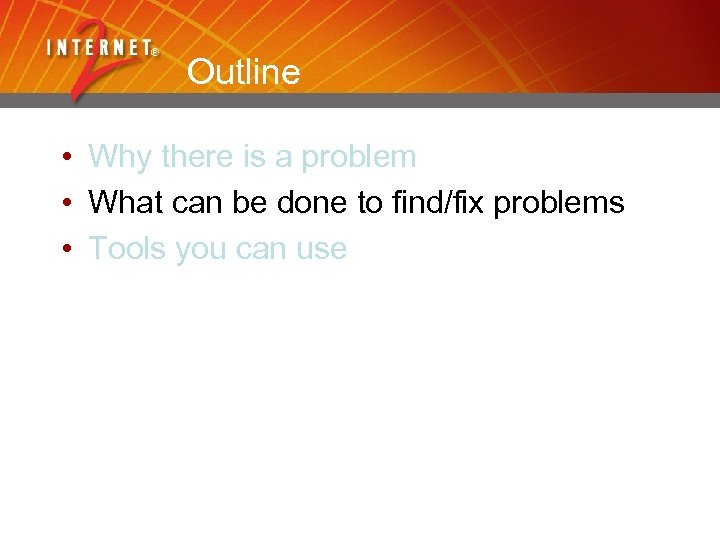 Outline • Why there is a problem • What can be done to find/fix