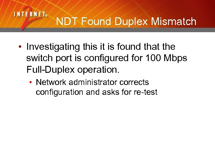 NDT Found Duplex Mismatch • Investigating this it is found that the switch port