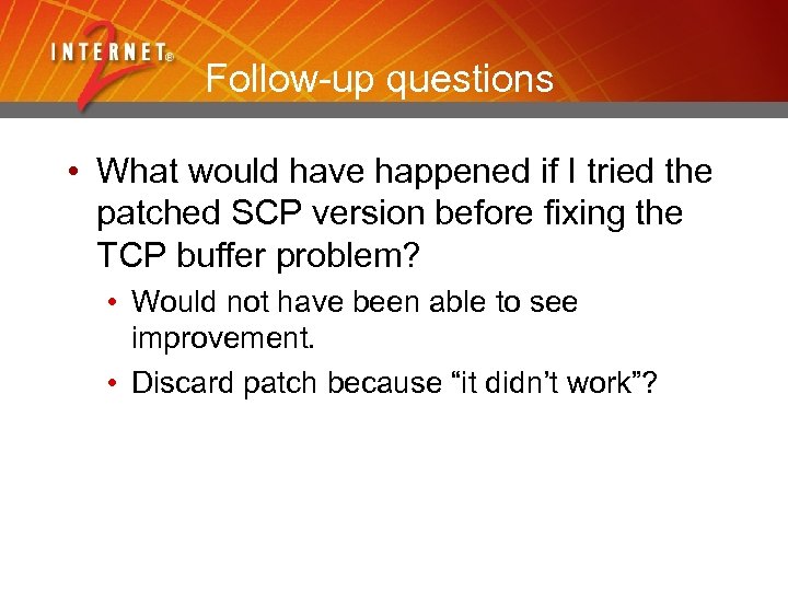 Follow-up questions • What would have happened if I tried the patched SCP version