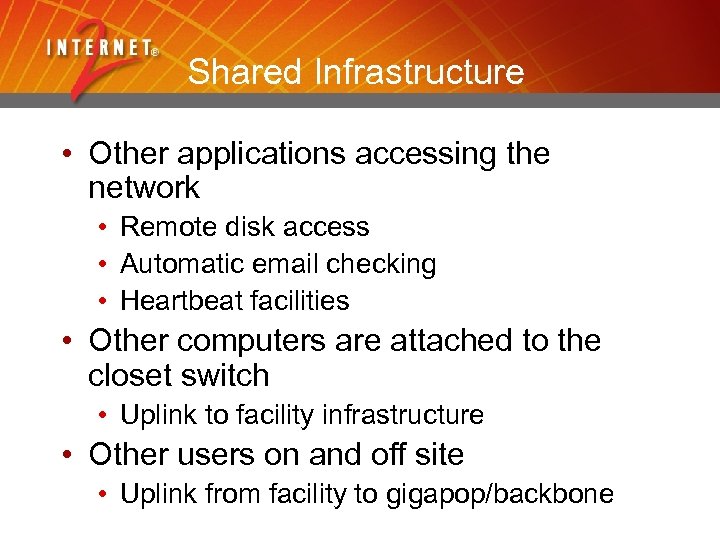 Shared Infrastructure • Other applications accessing the network • Remote disk access • Automatic