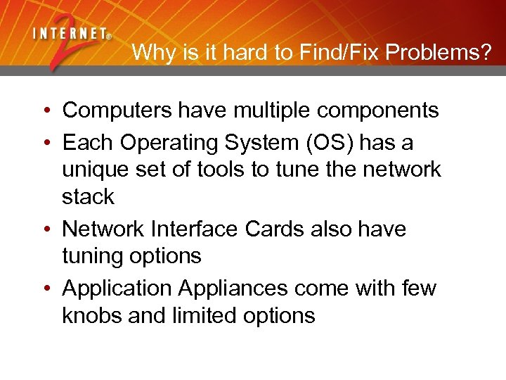 Why is it hard to Find/Fix Problems? • Computers have multiple components • Each