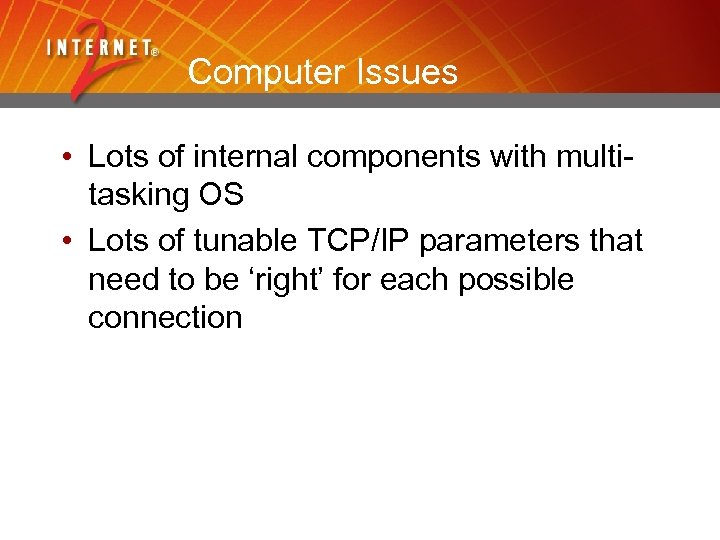 Computer Issues • Lots of internal components with multitasking OS • Lots of tunable