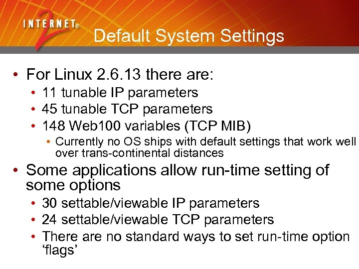 Default System Settings • For Linux 2. 6. 13 there are: • 11 tunable