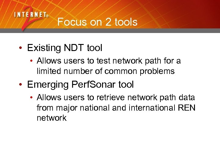 Focus on 2 tools • Existing NDT tool • Allows users to test network