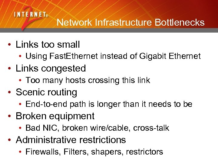 Network Infrastructure Bottlenecks • Links too small • Using Fast. Ethernet instead of Gigabit