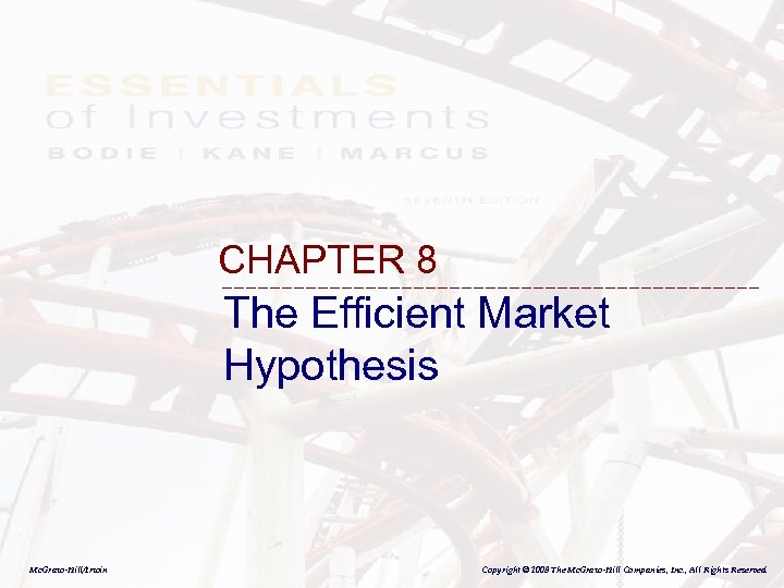 CHAPTER 8 The Efficient Market Hypothesis Mc. Graw-Hill/Irwin Copyright © 2008 The Mc. Graw-Hill