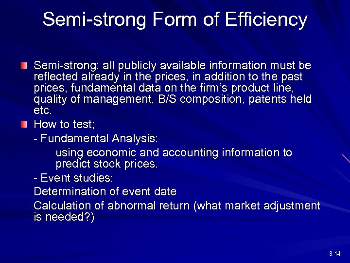 Semi-strong Form of Efficiency Semi-strong: all publicly available information must be reflected already in