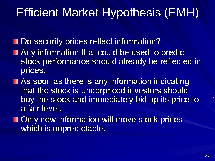Efficient Market Hypothesis (EMH) Do security prices reflect information? Any information that could be