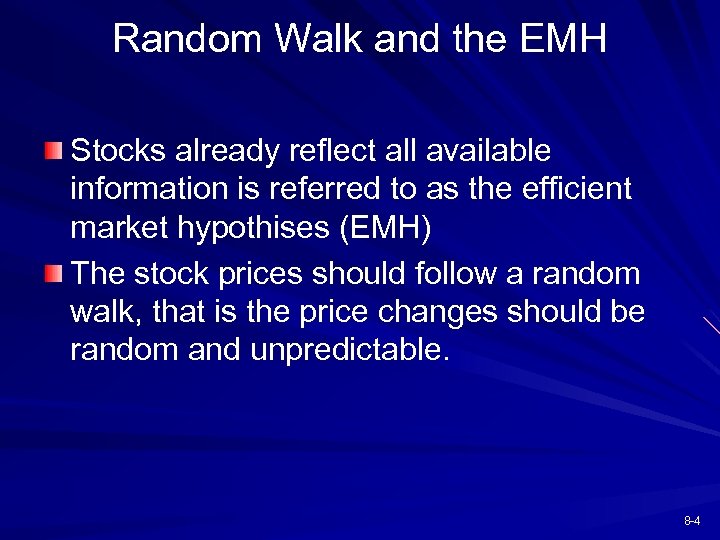 Random Walk and the EMH Stocks already reflect all available information is referred to
