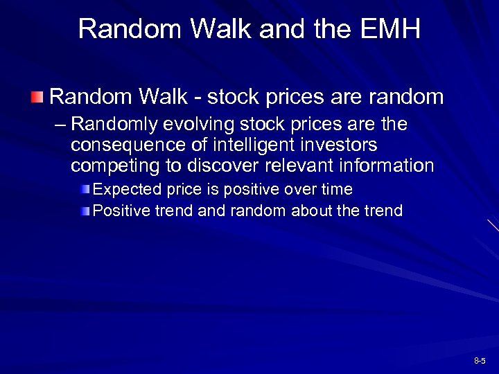 Random Walk and the EMH Random Walk - stock prices are random – Randomly
