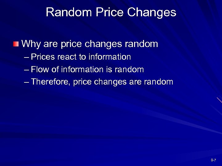Random Price Changes Why are price changes random – Prices react to information –