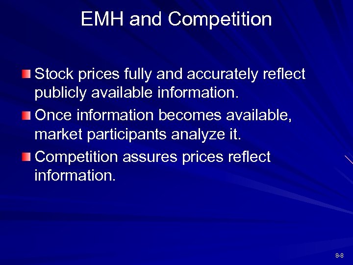 EMH and Competition Stock prices fully and accurately reflect publicly available information. Once information