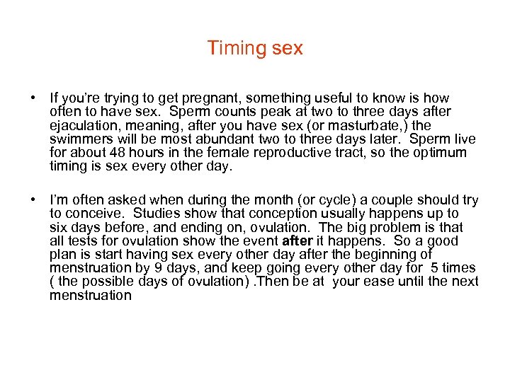 Timing sex • If you’re trying to get pregnant, something useful to know is