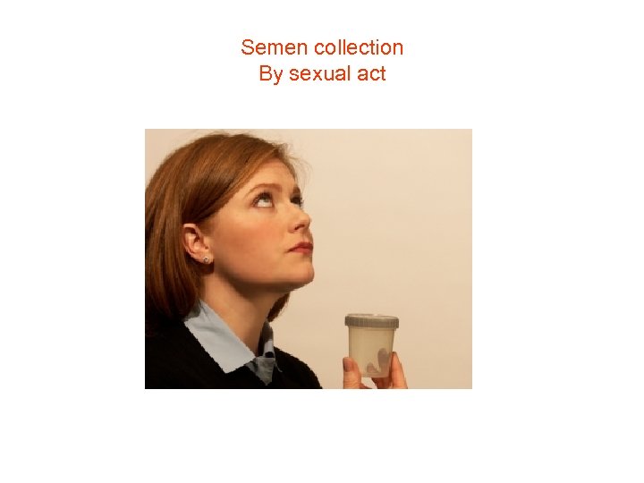 Semen collection By sexual act 