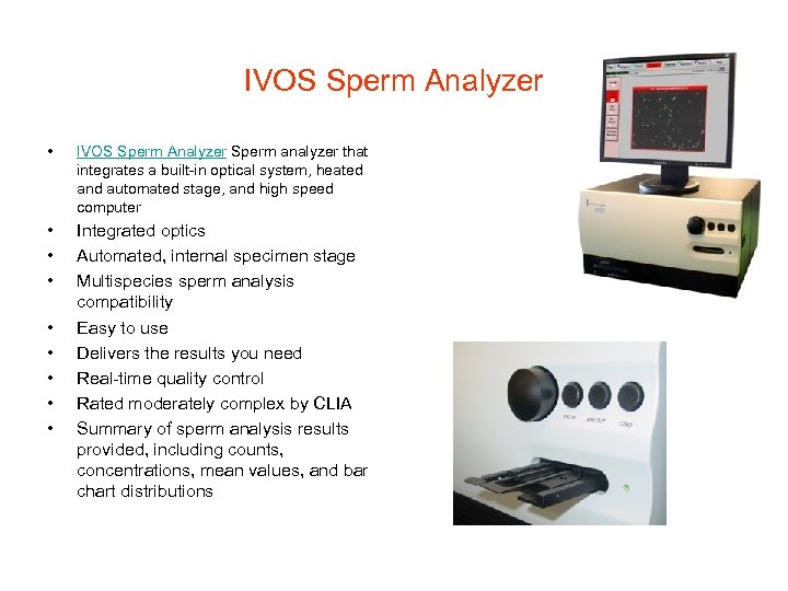 IVOS Sperm Analyzer • IVOS Sperm Analyzer Sperm analyzer that integrates a built-in optical