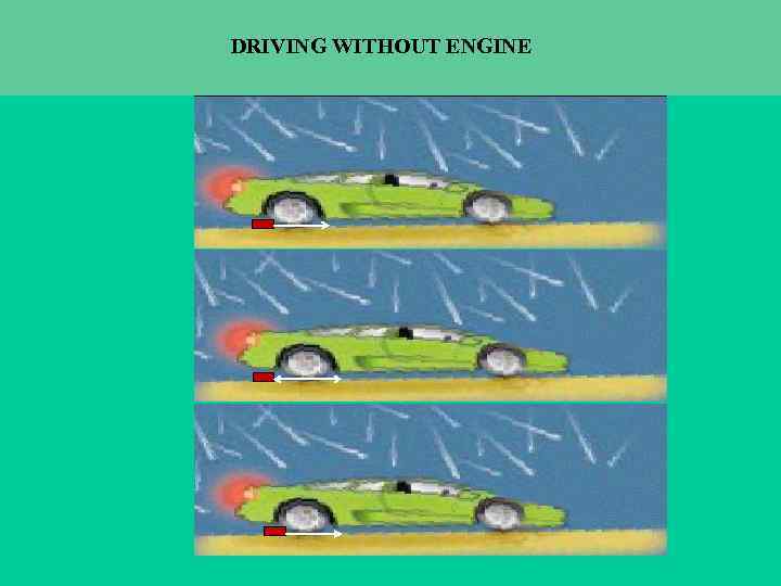 DRIVING WITHOUT ENGINE 