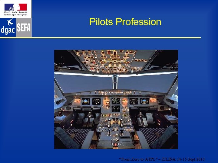 Pilots Profession “From Zero to ATPL” – ZILINA 14 -15 Sept 2010 