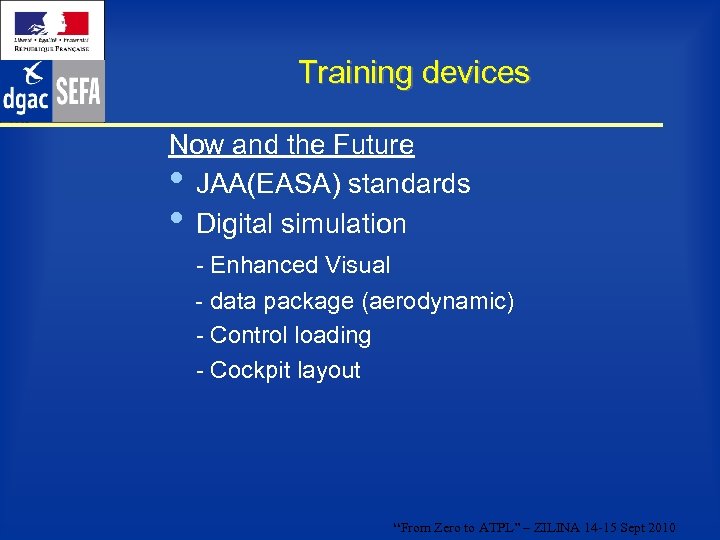 Training devices Now and the Future • JAA(EASA) standards • Digital simulation - Enhanced