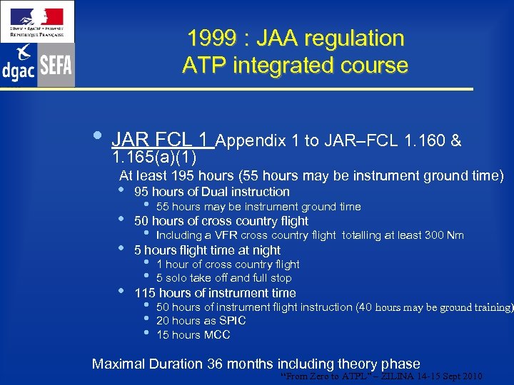 1999 : JAA regulation ATP integrated course • JAR FCL 1 Appendix 1 to