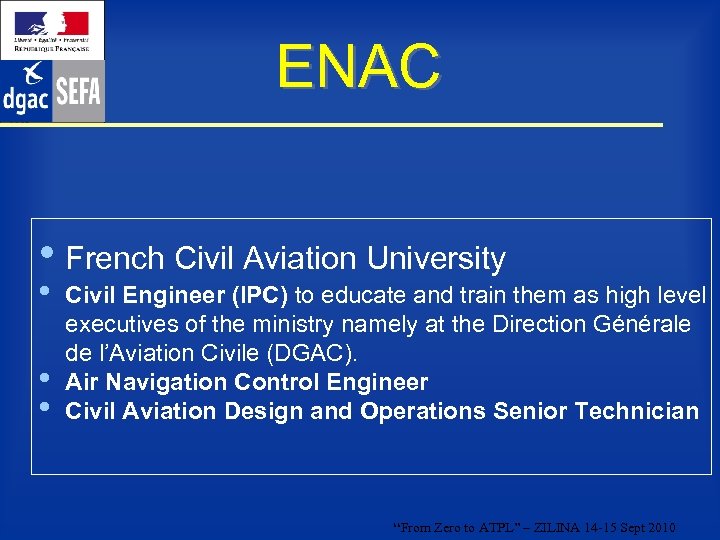 ENAC • French Civil Aviation University • • • Civil Engineer (IPC) to educate