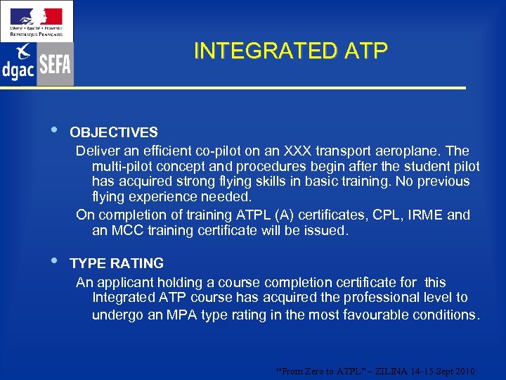 INTEGRATED ATP • OBJECTIVES Deliver an efficient co-pilot on an XXX transport aeroplane. The