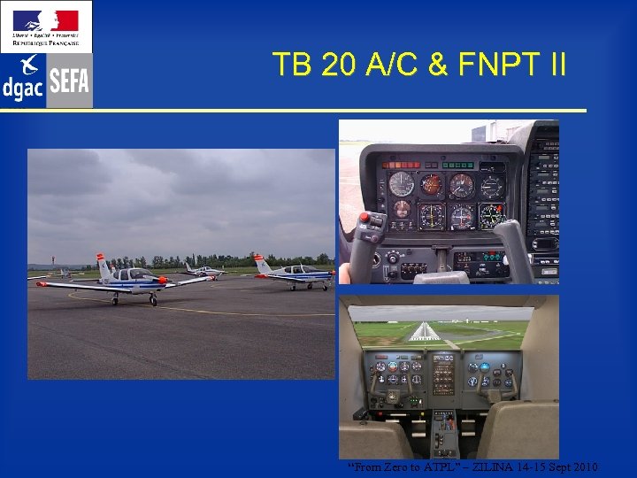 TB 20 A/C & FNPT II “From Zero to ATPL” – ZILINA 14 -15
